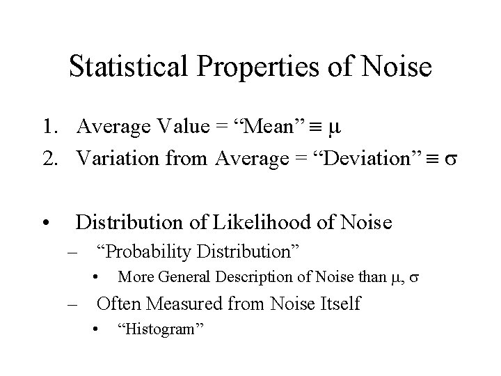 Statistical Properties of Noise 1. Average Value = “Mean” 2. Variation from Average =