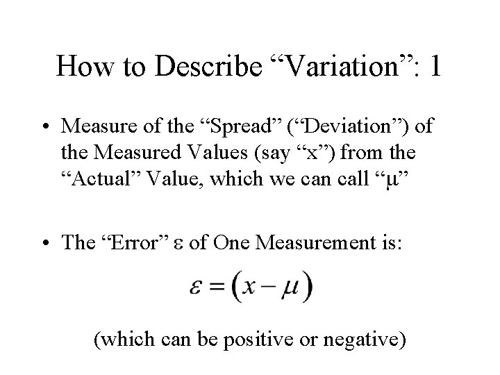 How to Describe “Variation”: 1 • Measure of the “Spread” (“Deviation”) of the Measured