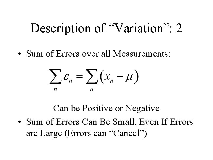 Description of “Variation”: 2 • Sum of Errors over all Measurements: Can be Positive