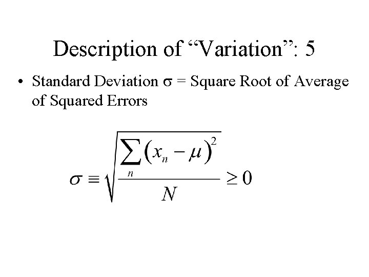 Description of “Variation”: 5 • Standard Deviation = Square Root of Average of Squared