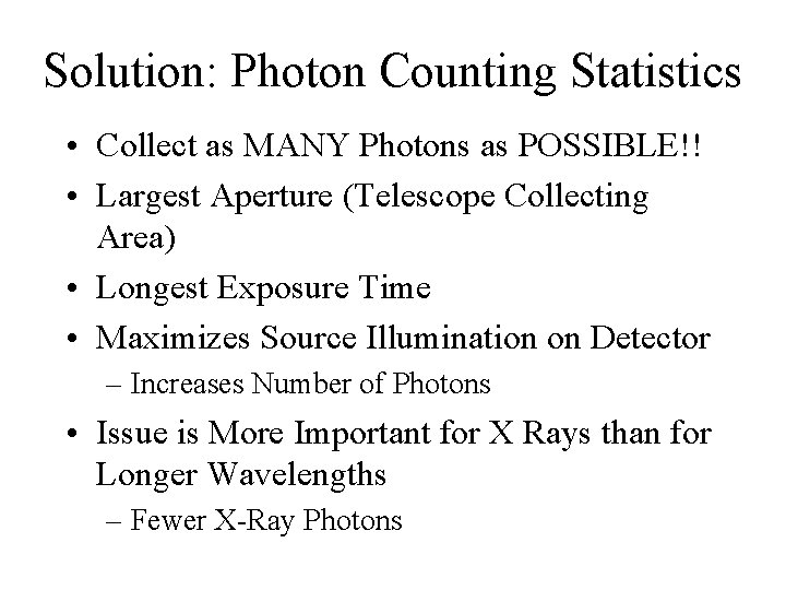 Solution: Photon Counting Statistics • Collect as MANY Photons as POSSIBLE!! • Largest Aperture