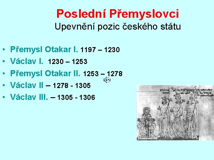 Poslední Přemyslovci Upevnění pozic českého státu • • • Přemysl Otakar I. 1197 –