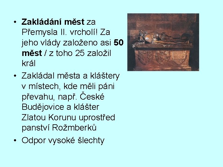  • Zakládání měst za Přemysla II. vrcholí! Za jeho vlády založeno asi 50