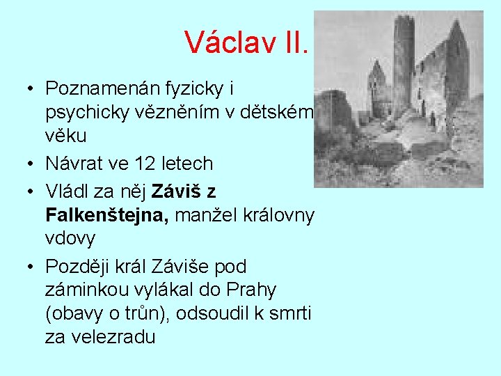 Václav II. • Poznamenán fyzicky i psychicky vězněním v dětském věku • Návrat ve