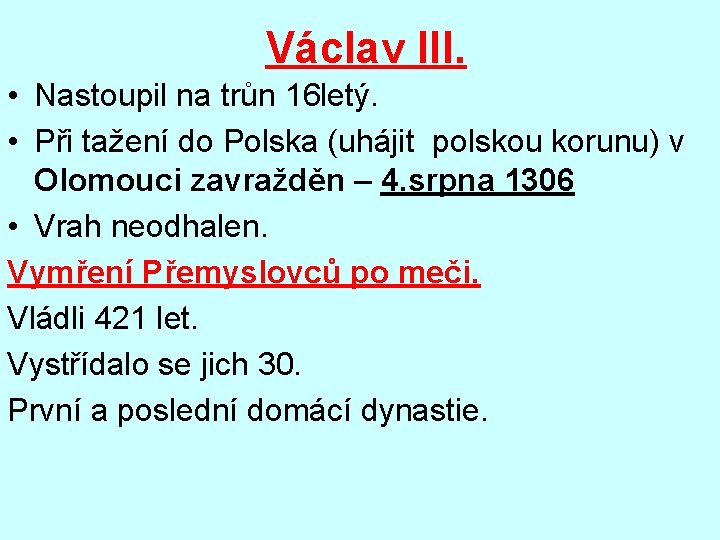 Václav III. • Nastoupil na trůn 16 letý. • Při tažení do Polska (uhájit