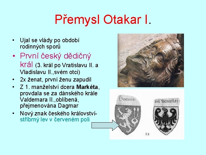 Přemysl Otakar I. • Ujal se vlády po období rodinných sporů • První český