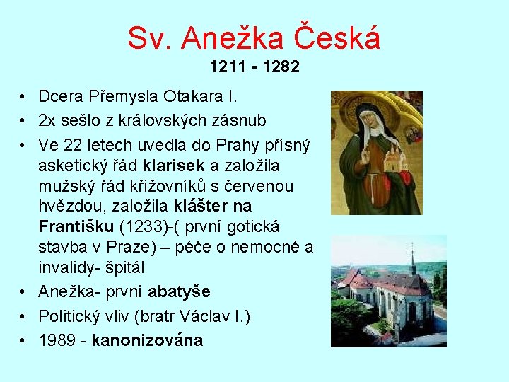 Sv. Anežka Česká 1211 - 1282 • Dcera Přemysla Otakara I. • 2 x
