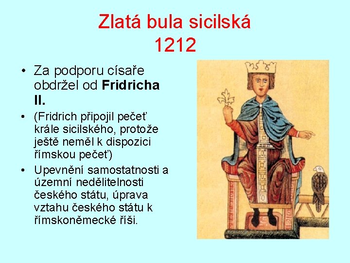 Zlatá bula sicilská 1212 • Za podporu císaře obdržel od Fridricha II. • (Fridrich