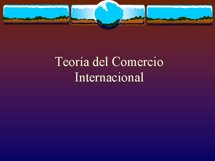 Teoría del Comercio Internacional 