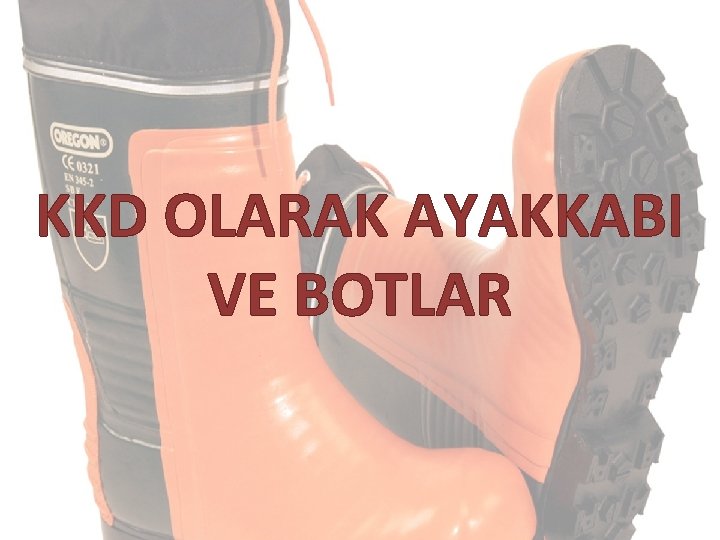 KKD OLARAK AYAKKABI VE BOTLAR 