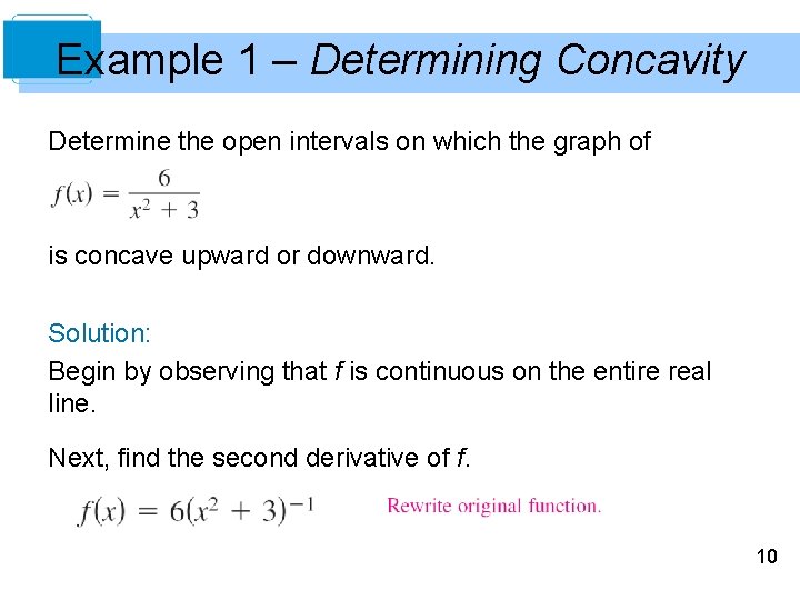 Example 1 – Determining Concavity Determine the open intervals on which the graph of