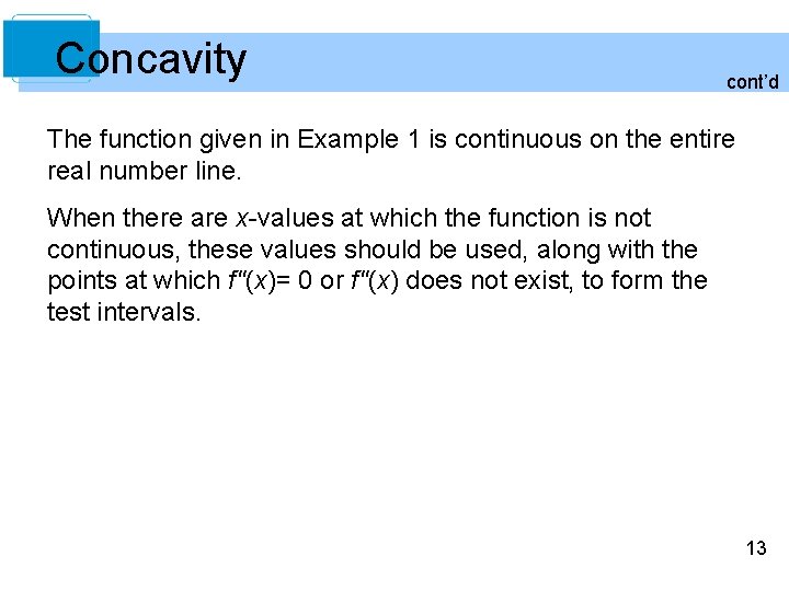 Concavity cont’d The function given in Example 1 is continuous on the entire real