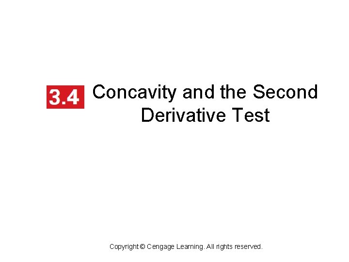 Concavity and the Second Derivative Test Copyright © Cengage Learning. All rights reserved. 