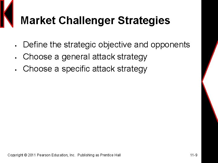 Market Challenger Strategies § § § Define the strategic objective and opponents Choose a