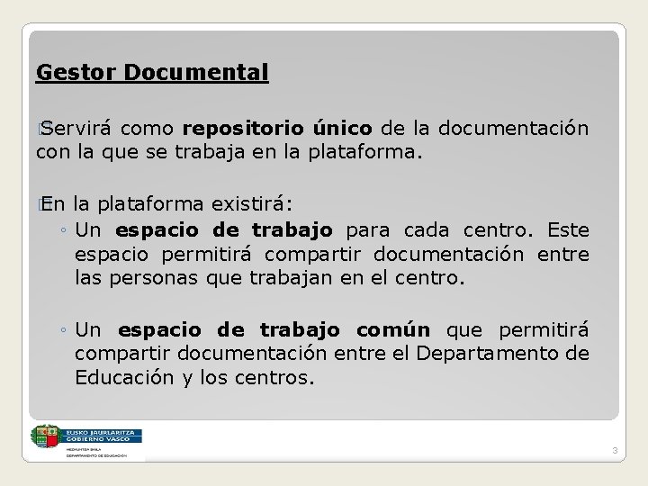 Gestor Documental � Servirá como repositorio único de la documentación con la que se