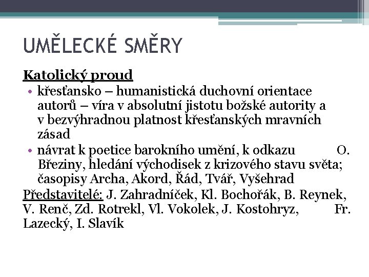 UMĚLECKÉ SMĚRY Katolický proud • křesťansko – humanistická duchovní orientace autorů – víra v
