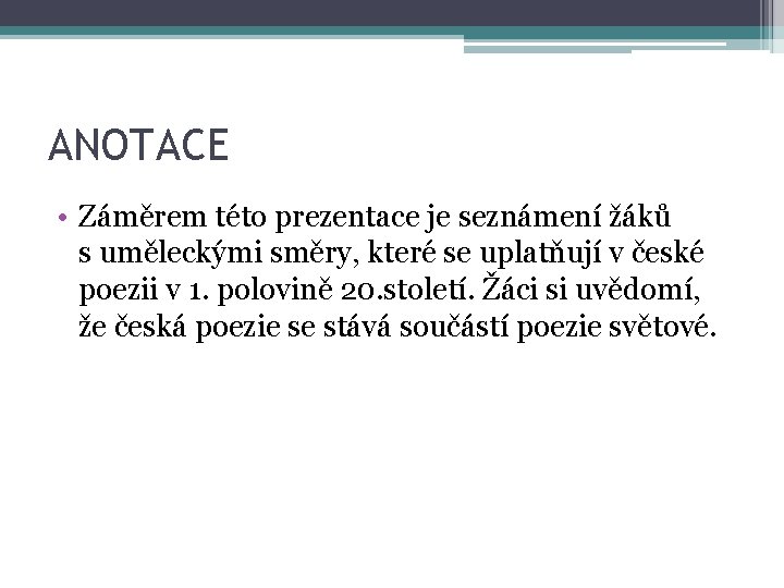 ANOTACE • Záměrem této prezentace je seznámení žáků s uměleckými směry, které se uplatňují