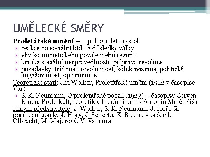UMĚLECKÉ SMĚRY Proletářské umění – 1. pol. 20. let 20. stol. • reakce na