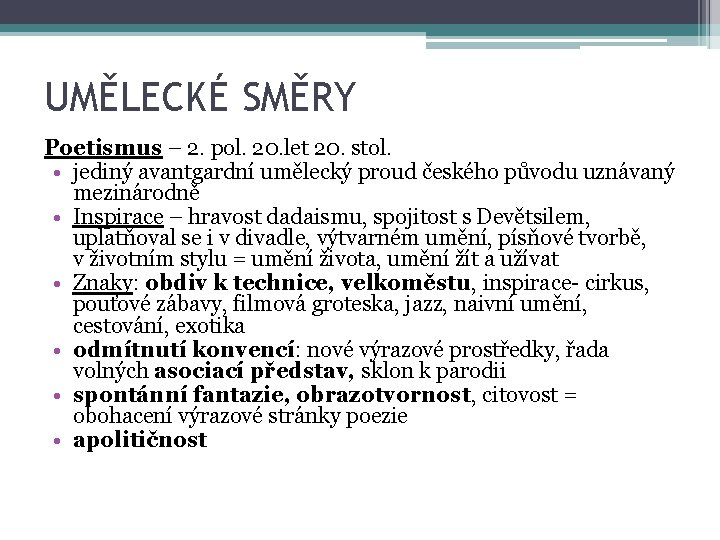 UMĚLECKÉ SMĚRY Poetismus – 2. pol. 20. let 20. stol. • jediný avantgardní umělecký