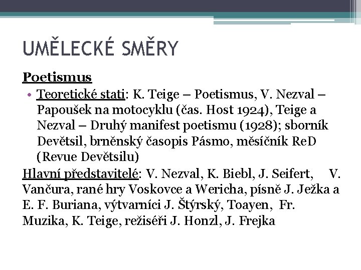 UMĚLECKÉ SMĚRY Poetismus • Teoretické stati: K. Teige – Poetismus, V. Nezval – Papoušek