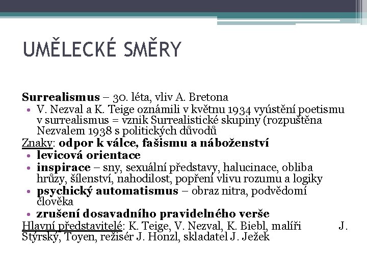 UMĚLECKÉ SMĚRY Surrealismus – 30. léta, vliv A. Bretona • V. Nezval a K.