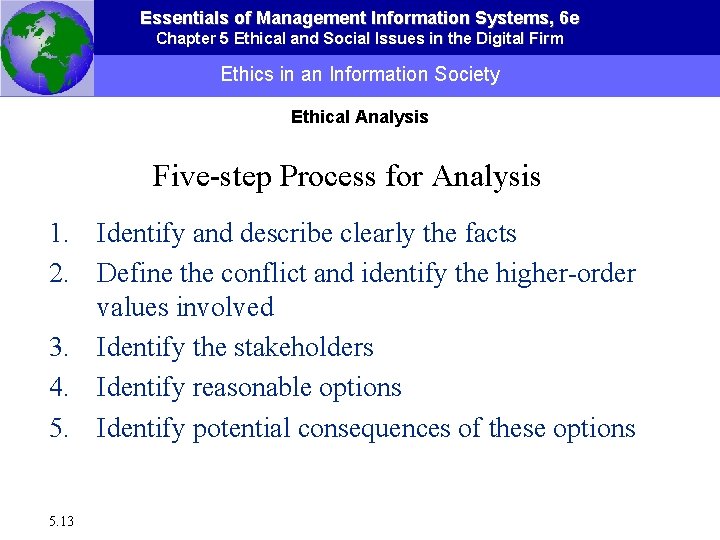 Essentials of Management Information Systems, 6 e Chapter 5 Ethical and Social Issues in