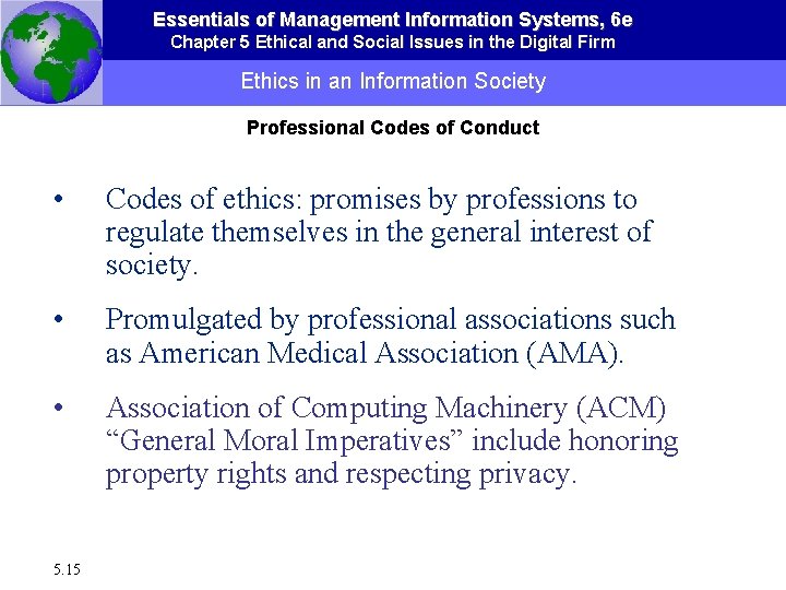 Essentials of Management Information Systems, 6 e Chapter 5 Ethical and Social Issues in