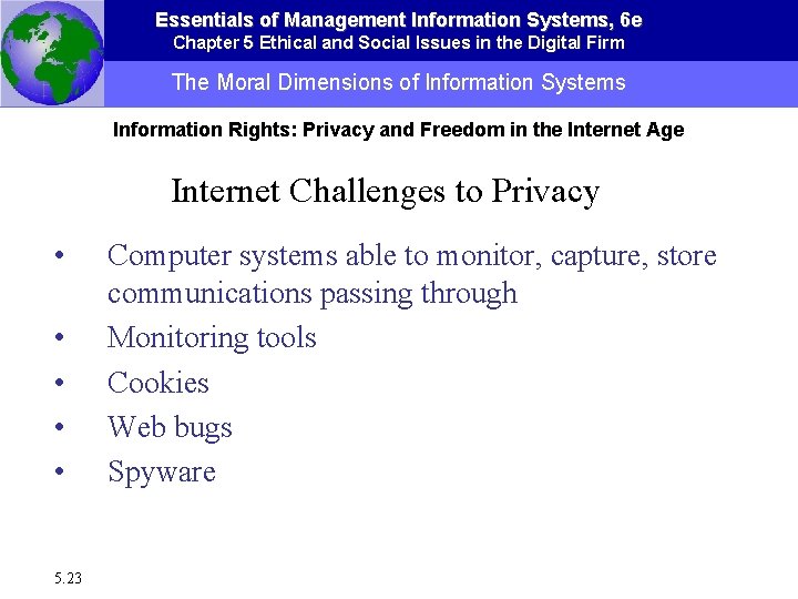 Essentials of Management Information Systems, 6 e Chapter 5 Ethical and Social Issues in