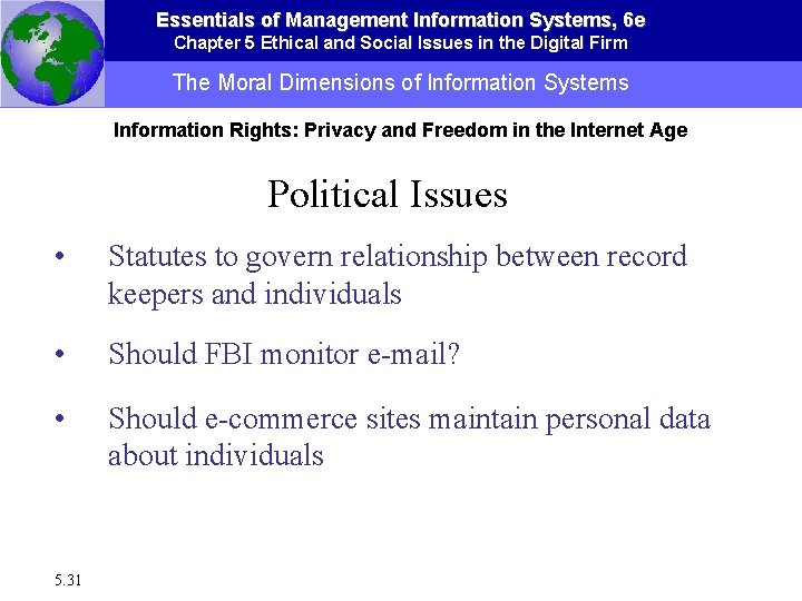 Essentials of Management Information Systems, 6 e Chapter 5 Ethical and Social Issues in