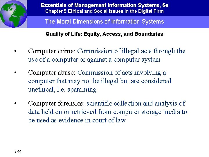 Essentials of Management Information Systems, 6 e Chapter 5 Ethical and Social Issues in