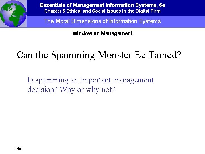 Essentials of Management Information Systems, 6 e Chapter 5 Ethical and Social Issues in