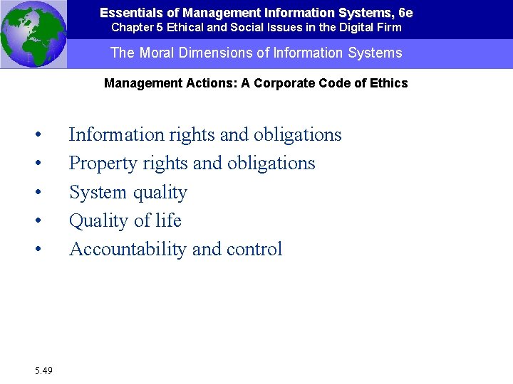 Essentials of Management Information Systems, 6 e Chapter 5 Ethical and Social Issues in