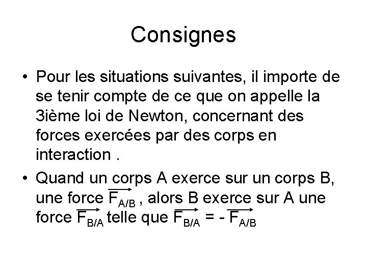 Consignes • Pour les situations suivantes, il importe de se tenir compte de ce Consignes • Pour les situations suivantes, il importe de se tenir compte de ce