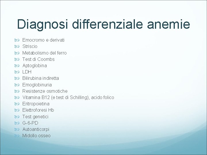 Diagnosi differenziale anemie Emocromo e derivati Striscio Metabolismo del ferro Test di Coombs Aptoglobina