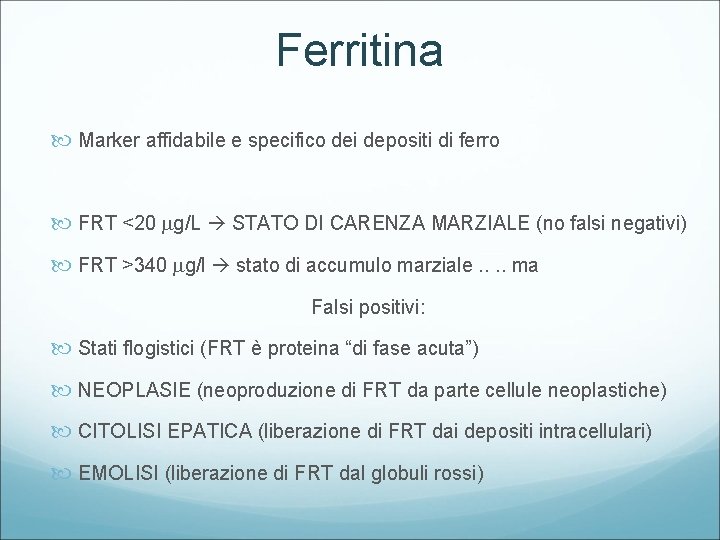 Ferritina Marker affidabile e specifico dei depositi di ferro FRT <20 g/L STATO DI