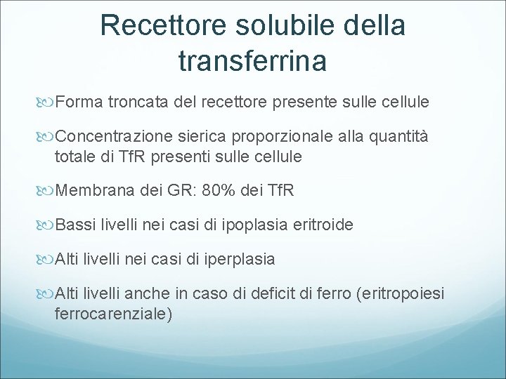 Recettore solubile della transferrina Forma troncata del recettore presente sulle cellule Concentrazione sierica proporzionale