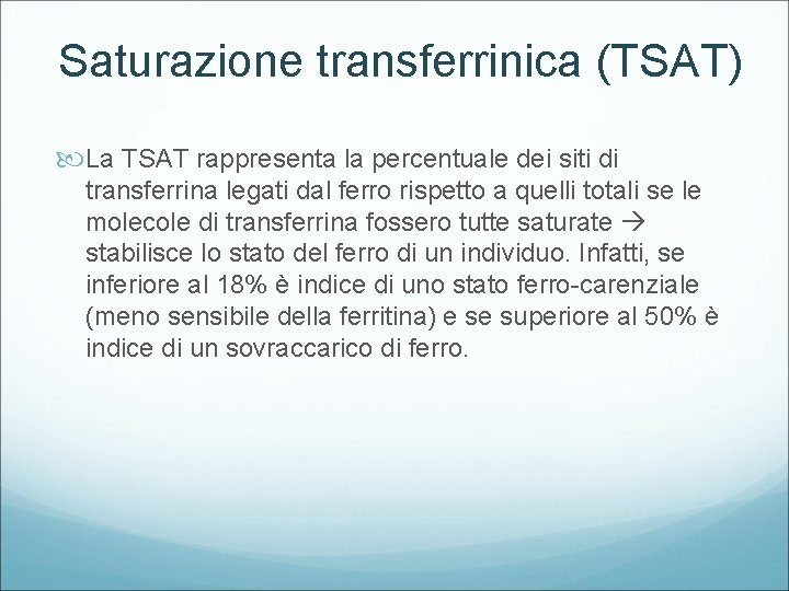 Saturazione transferrinica (TSAT) La TSAT rappresenta la percentuale dei siti di transferrina legati dal