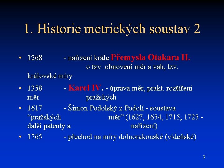 1. Historie metrických soustav 2 - nařízení krále Přemysla Otakara II. o tzv. obnovení