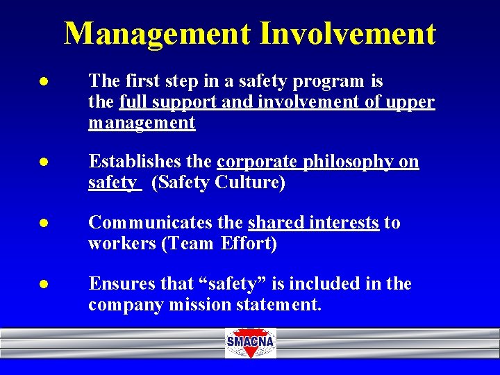 Management Involvement l The first step in a safety program is the full support