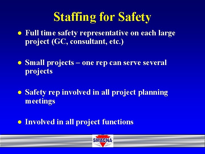 Staffing for Safety l Full time safety representative on each large project (GC, consultant,