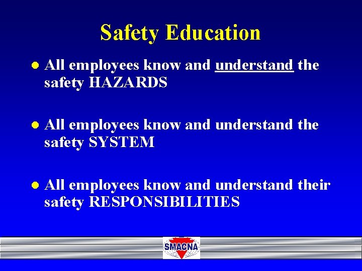Safety Education l All employees know and understand the safety HAZARDS l All employees