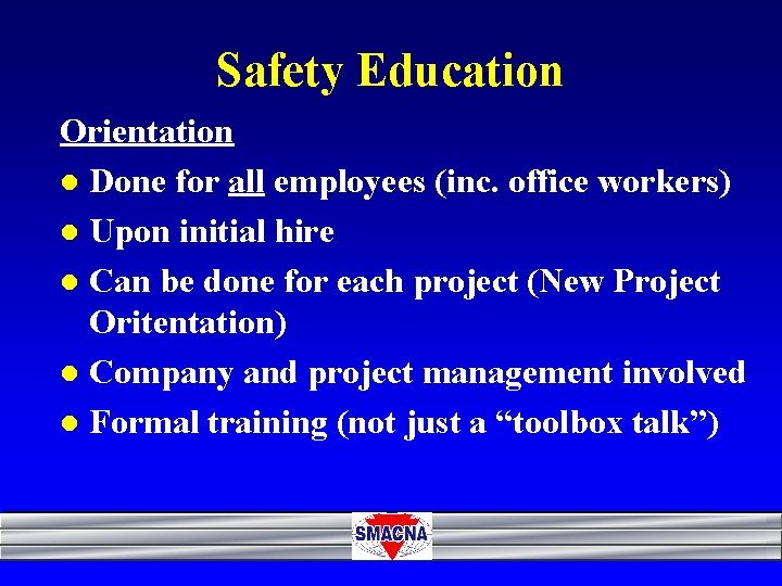 Safety Education Orientation l Done for all employees (inc. office workers) l Upon initial