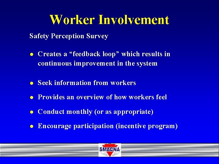 Worker Involvement Safety Perception Survey l Creates a “feedback loop” which results in continuous