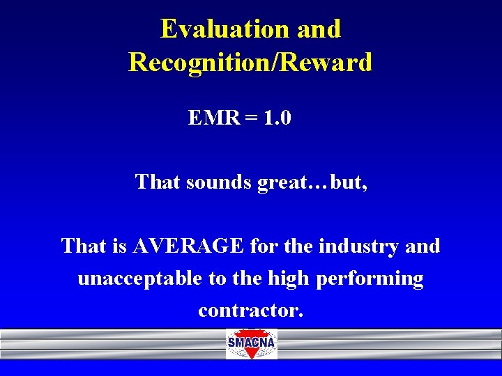 Evaluation and Recognition/Reward EMR = 1. 0 That sounds great…but, That is AVERAGE for