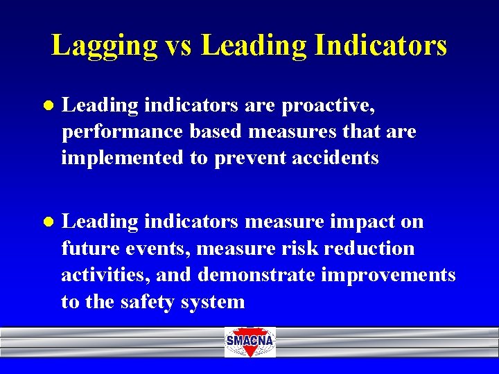 Lagging vs Leading Indicators l Leading indicators are proactive, performance based measures that are