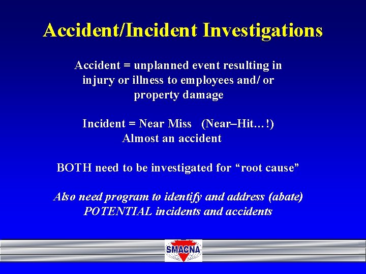Accident/Incident Investigations Accident = unplanned event resulting in injury or illness to employees and/