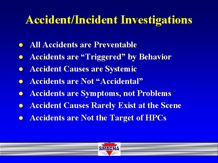 Accident/Incident Investigations l l l l All Accidents are Preventable Accidents are “Triggered” by