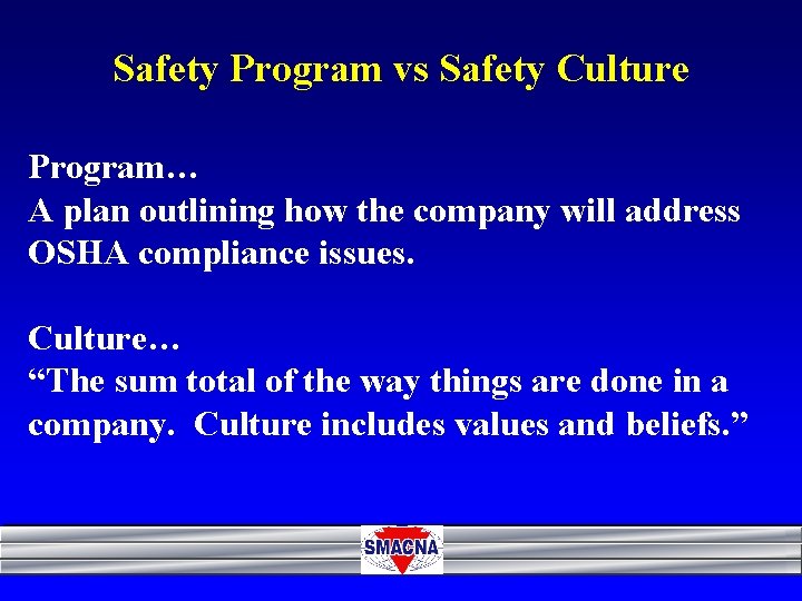 Safety Program vs Safety Culture Program… A plan outlining how the company will address