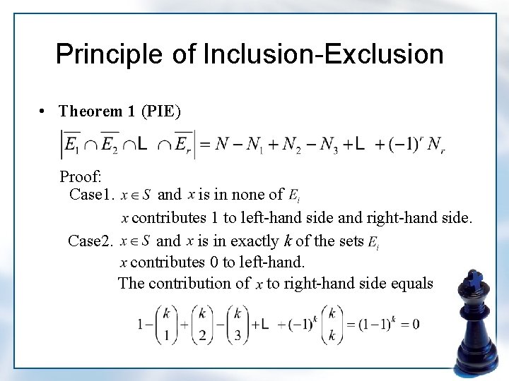 Principle of Inclusion-Exclusion • Theorem 1 (PIE) Proof: Case 1. and is in none