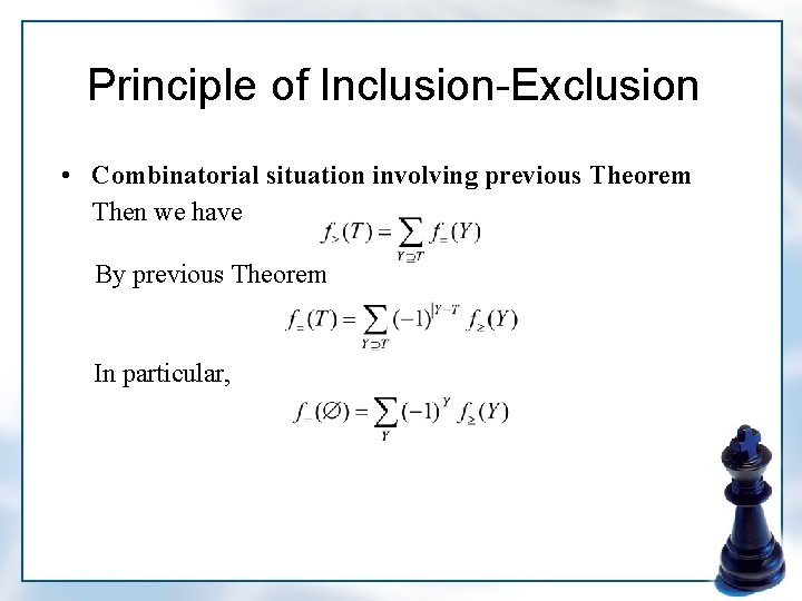 Principle of Inclusion-Exclusion • Combinatorial situation involving previous Theorem Then we have By previous